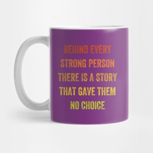 behind every strong person there is a story that gave them no choice, Vintage Style Mug